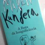 A Festa da Insignificância, Milan Kundera 11 A Festa da Insignificância, Milan Kundera 70