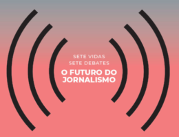 Sete Vidas, Sete Debates. O Futuro do Jornalismo, no CCB 78